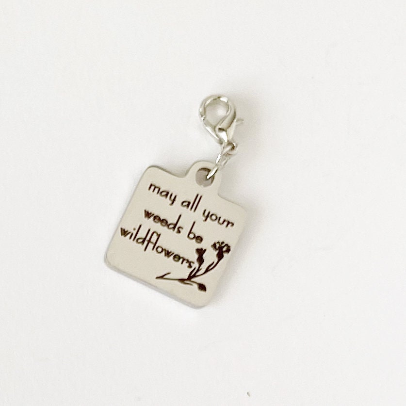 Weeds Be Wildflowers Charm | Affirmation Bookmark | Blessing Stitch Marker | Counter | Progress Keeper